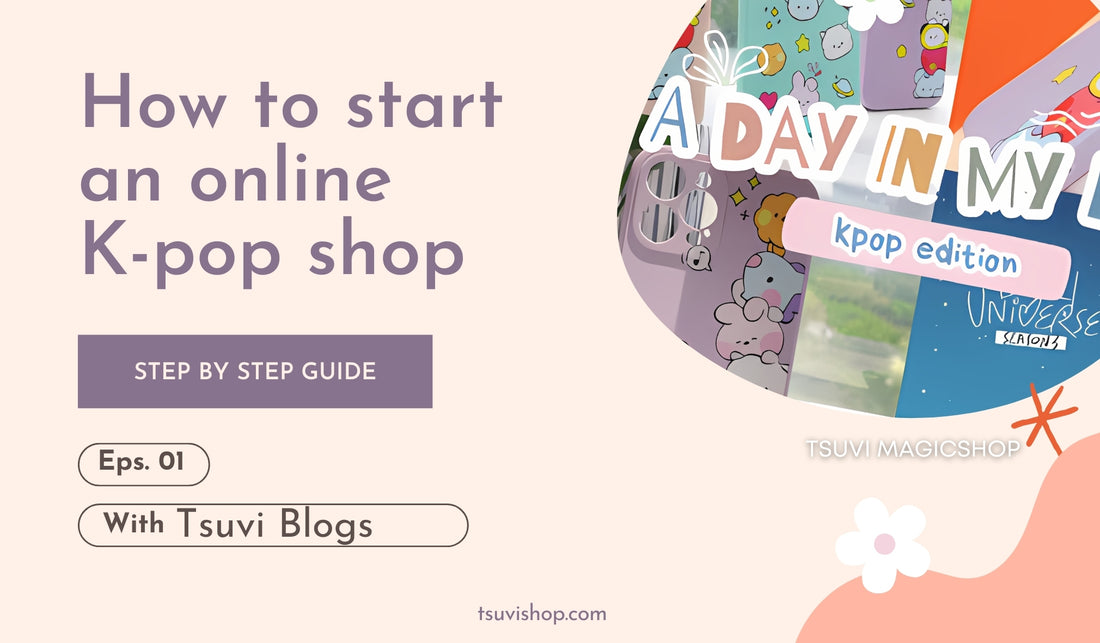 how to start an online k-pop shop by tsuvishop